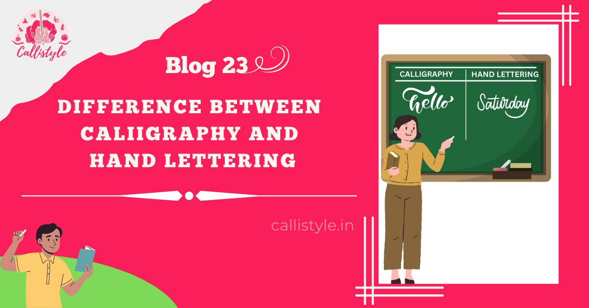 Difference between Calligraphy and Hand lettering